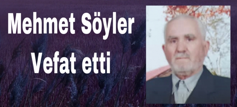 Mehmet Söyler Vefat etti