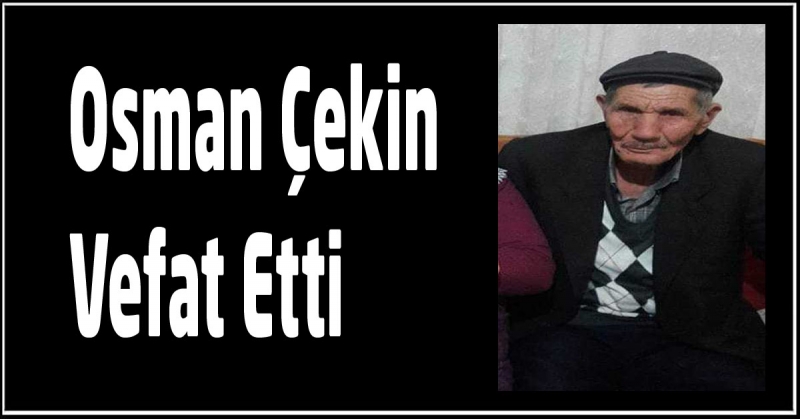 Osman Çekin Vefat Etti