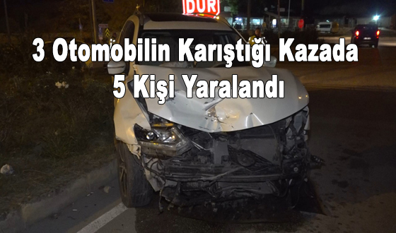 3 Otomobilin Karıştığı Kazada 5 Kişi Yaralandı