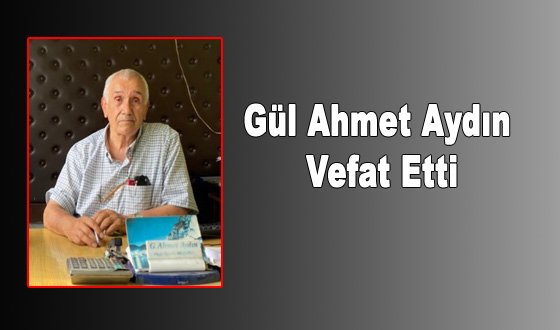 Gül Ahmet Aydın Vefat Etti