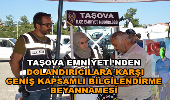 TAŞOVA EMNİYETİ’NDEN DOLANDIRICILARA KARŞI GENİŞ KAPSAMLI BİLGİLENDİRME BEYANNAMESİ
