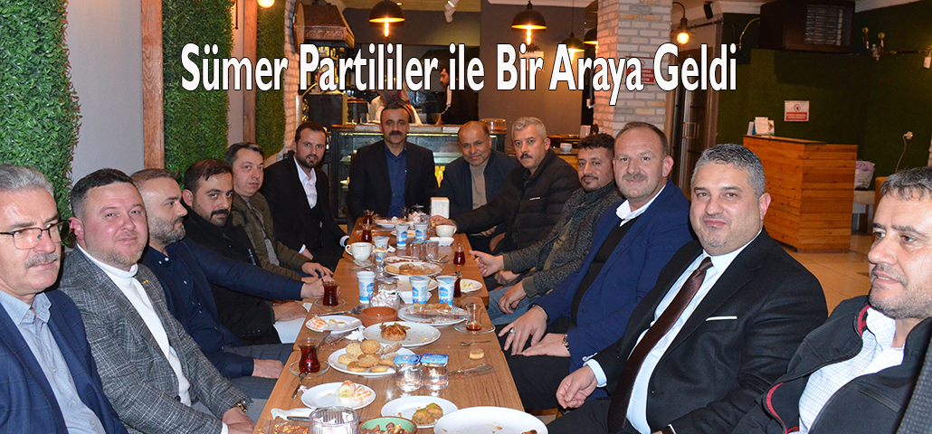 Sümer Partililer ile Bir Araya Geldi